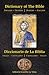 Dictionary of the Bible (English - Spanish || Spanish - English) Diccionario de La Biblia (Español – Inglés || Inglés – Español)