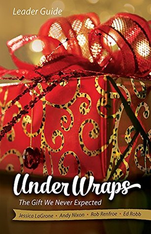 Under Wraps Leader Guide: The Gift We Never Expected (Under Wraps Advent series)