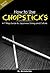 How to Use Chopsticks by Michelle Kim