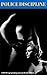 POLICE DISCIPLINE: A BDSM Cop Spanking story by Brooke Dubois