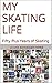 My Skating Life: Fifty Plus Years of Skating
