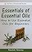 Essentials of Essential Oils: How to Use Essential Oils for Beginners