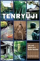 Tenryu-ji: Life and Spirit of a Kyoto Garden