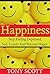 Happiness: Stop Feeling Depressed, Sad, Lonely And Become Happy