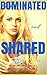 Dominated and Shared (BDSM Group Erotica, Dominance Discipline)