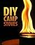 DIY Camp Stoves