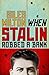 When Stalin Robbed a Bank: ...