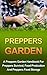 Preppers Garden: A Preppers Garden Handbook For Preppers Survival, Food Production And Preppers Food Storage (Preppers Garden Handbook, Prepping For Beginners)