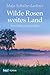 Wilde Rosen, weites Land: Eine Liebe in Ostpreußen (German Edition)
