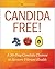 The 30-Day Candida Cleanse: The Complete Diet Program to Beat Candida and Restore Total Health
