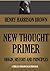 NEW THOUGHT PRIMER. ORIGIN, HISTORY AND PRINCIPLES OF NEW THOUGHT (Timeless Wisdom Collection Book 359)