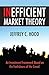 Inefficient Market Theory: An Investment Framework Based on the Foolishness of the Crowd
