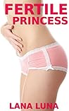 Fertile Princess (Taboo Forbidden Pregnancy)
