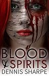 Blood & Spirits by Dennis Sharpe
