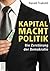 Kapital Macht Politik: Die Zerstörung der Demokratie (German Edition)