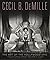 Cecil B. DeMille: The Art of the Hollywood Epic