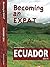 Becoming an Expat: Ecuador