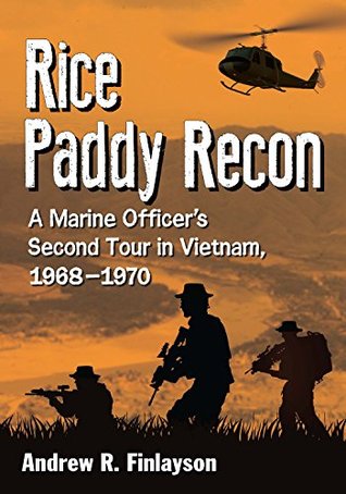 Rice Paddy Recon: A Marine Officer's Second Tour in Vietnam, 1968-1970 (Kindle Edition)