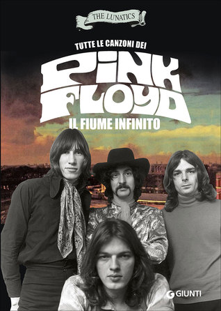 Tutte le canzoni dei Pink Floyd: il fiume infinito (Hardcover)