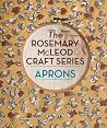 The Rosemary McLeod Craft Series: Aprons The Rosemary McLeod Craft Series: Aprons