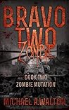 Bravo Two Zombie Book 2: Zombie Mutation