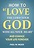 How to Love the Lord Your G...