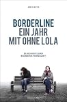 Borderline - Ein Jahr mit ohne Lola: Die Geschichte einer besonderen Freundschaft