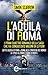 L'aquila di Roma (Eagle, #1-4)