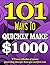 101 Ways To Make $1000 Quickly - A Proven collection of incom... by Dan Howe