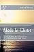 Abide In Christ by Andrew Murray Abide In Christ by Andrew Murray