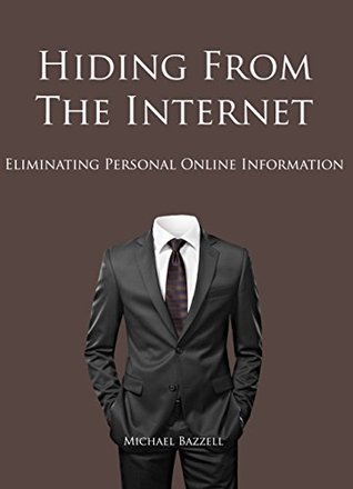Hiding from the Internet: Eliminating Personal Online Information