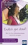 Endlich gut drauf!: Wie Sie Ihre Glückshormone natürlich anregen. Für mehr Lebensfreude, Wohlbefinden und Energie (German Edition) Endlich gut drauf!: Wie Sie Ihre Glückshormone natürlich anregen. Für mehr Lebensfreude, Wohlbefinden und Energie (German Edition)