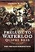 Prelude to Waterloo: Quatre...