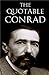 The Quotable Conrad; or, The Wit and Wisdom of Joseph Conrad by Joseph Conrad