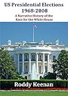 US Presidential Elections 1968-2008: A Narrative History of the Race for the White House US Presidential Elections 1968-2008: A Narrative History of the Race for the White House