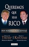 Queremos que seas rico by Donald J. Trump