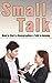 Small Talk: How to Start a Conversation & Talk to Anyone