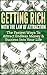 Getting Rich With The Law Of Attraction: The Fastest Ways To Attract Endless Money & Success Into Your Life
