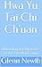Hwa Yu Tai Chi Ch'uan: Unlo...
