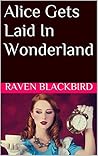 Alice Gets Laid In Wonderland (Erotic Parodies Book 9)