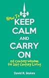 How to Keep Calm and Carry On: 1st Century Wisdom for 21st Century Living How to Keep Calm and Carry On: 1st Century Wisdom for 21st Century Living