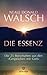 Die Essenz: Die 25 Botschaften aus den "Gesprächen mit Gott" (German Edition)