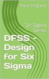 DFSS - Design for Six Sigma: Six Sigma Series DFSS - Design for Six Sigma: Six Sigma Series