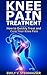 Knee Pain Treatment: How to Quickly Treat and Cure Your Knee Pain