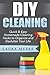 DIY Cleaning: Quick & Easy Homemade Cleaning Hacks to Organize and Declutter Your Life. (Organizing, Decluttering, DIY, Cleaning, Cleaning Hacks, Cleaning ... Cleaning Products, DIY Living Book 2)
