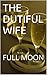 The Dutiful Wife: Full Moon