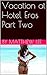 Vacation at Hotel Eros Part Two: A Hotwife Story