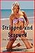 Stripped and Screwed: Five Stripper Sex Erotica Stories