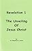 Revelation 1: The Unveiling of Jesus Christ