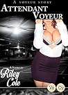 Attendant Voyeur (A Voyeur Story) Attendant Voyeur (A Voyeur Story)